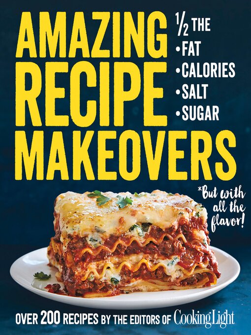 Title details for Amazing Recipe Makeovers by The Editors of Cooking Light - Available